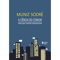 A CIÊNCIA DO COMUM: NOTAS PARA O MÉTODO COMUNICACIONAL