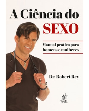 A CIÊNCIA DO SEXO - MANUAL PRÁTICO PARA HOMENS E MULHERES