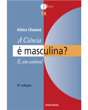 A CIÊNCIA É MASCULINA? É, SIM SENHORA! - 9ª ED