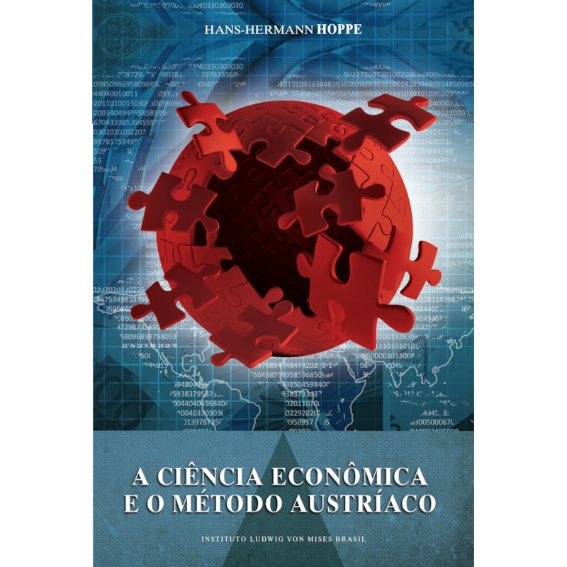 A CIÊNCIA ECONÔMICA E O MÉTODO AUSTRÍACO