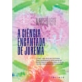 A CIÊNCIA ENCANTADA DE JUREMA: COMO UMA RAIZ DA...