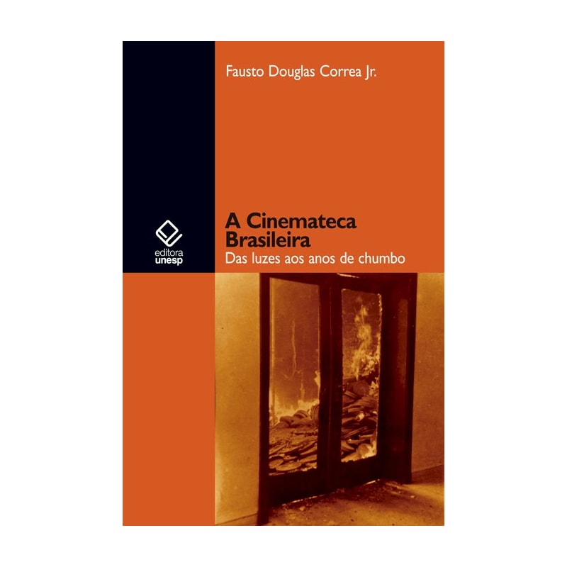 A CINEMATECA BRASILEIRA - DAS LUZES AOS ANOS DE CHUMBO