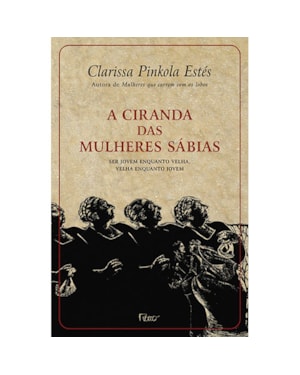 A CIRANDA DAS MULHERES SÁBIAS: SER JOVEM ENQUANTO VELHA, VELHA ENQUANTO JOVEM