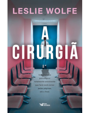 A CIRURGIÃ - UM THRILLER PSICOLÓGICO ELETRIZANTE, REPLETO DE REVIRAVOLTAS.