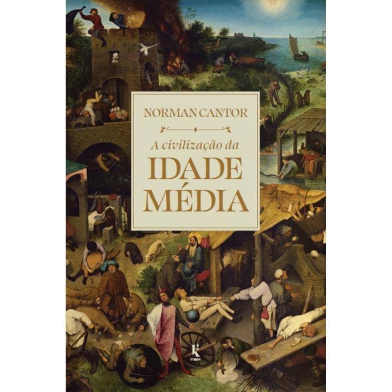 A CIVILIZAÇÃO DA IDADE MÉDIA: EDIÇÃO COMPLETAMENTE REVISADA E EXPANDIDA DE "HISTÓRIA MEDIEVAL: VIDA E MORTE DE UMA CIVILIZAÇÃO"