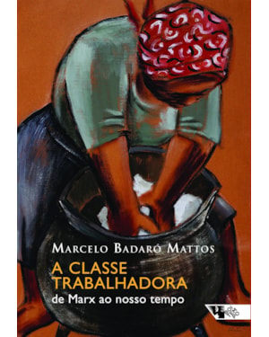 A classe trabalhadora: de Marx ao nosso tempo