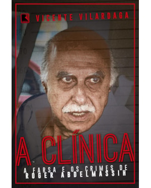 A CLÍNICA: A FARSA E OS CRIMES DE RODER ABDELMASSIH