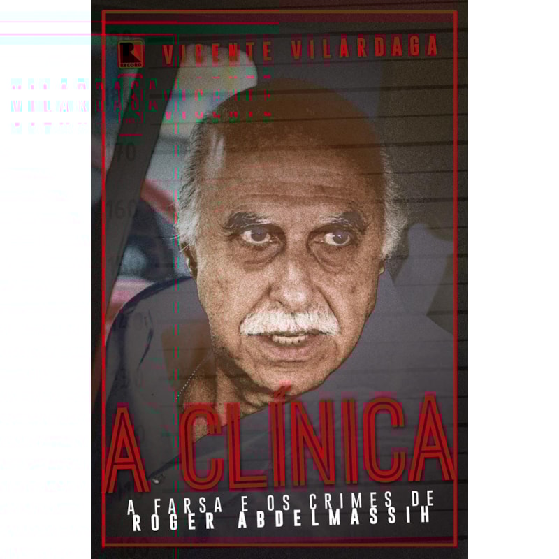 A CLÍNICA: A FARSA E OS CRIMES DE RODER ABDELMASSIH