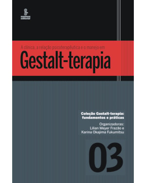 A CLÍNICA, A RELAÇÃO PSICOTERAPÊUTICA E O MANEJO EM GESTALT-TERAPIA