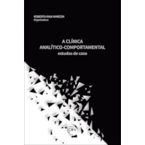 A CLÍNICA ANALÍTICO COMPORTAMENTAL: ESTUDOS DE CASO