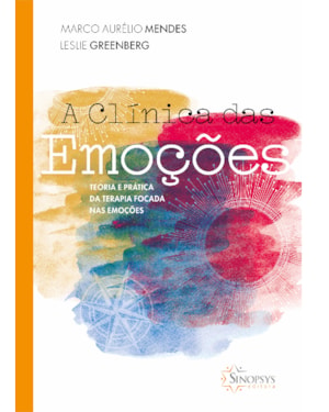 A clínica das emoções: teoria e prática da terapia focada nas emoções