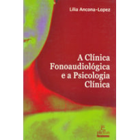 A CLÍNICA FONOAUDIOLÓGICA E A PSICOLOGIA CLÍNICA