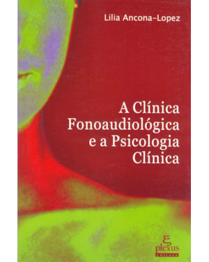 A CLÍNICA FONOAUDIOLÓGICA E A PSICOLOGIA CLÍNICA