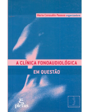 A CLÍNICA FONOAUDIOLÓGICA EM QUESTÃO