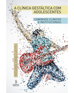 A CLÍNICA GESTÁLTICA COM ADOLESCENTES: CAMINHOS CLÍNICOS E INSTITUCIONAIS
