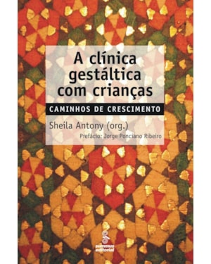 A CLÍNICA GESTÁLTICA COM CRIANÇAS: CAMINHOS DE CRESCIMENTO