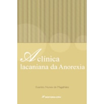 A CLÍNICA LACANIANA DA ANOREXIA