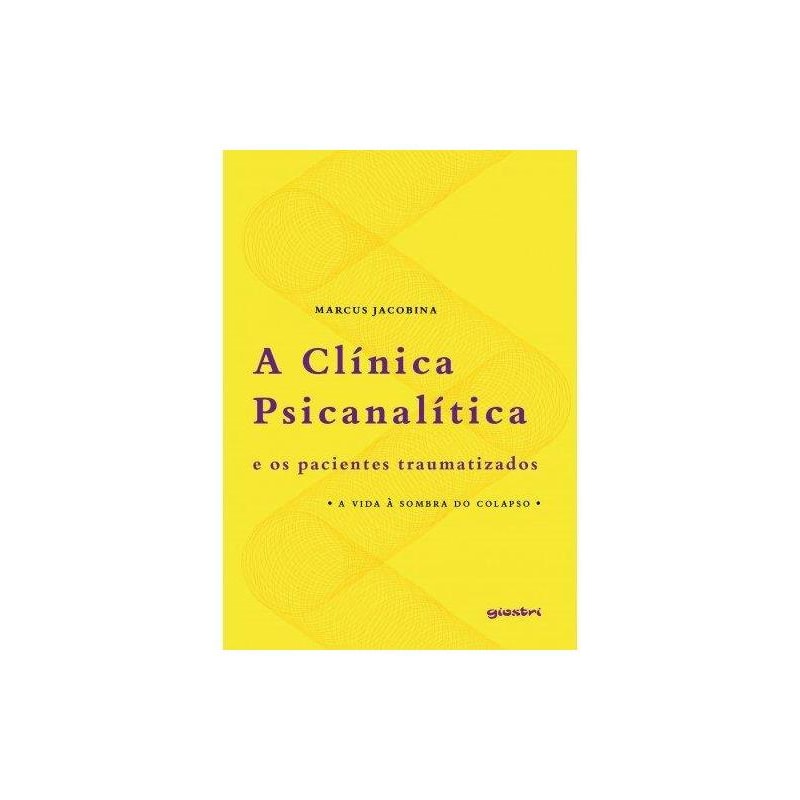 A CLÍNICA PSICANALÍTICA E OS PACIENTES TRAUMATIZADOS