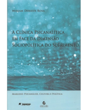 A clínica psicanalítica em face da dimensão sociopolítica do sofrimento