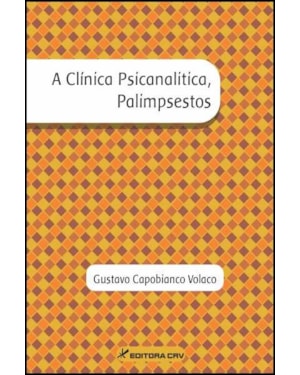 A CLÍNICA PSICANALÍTICA, PALIMPSESTOS