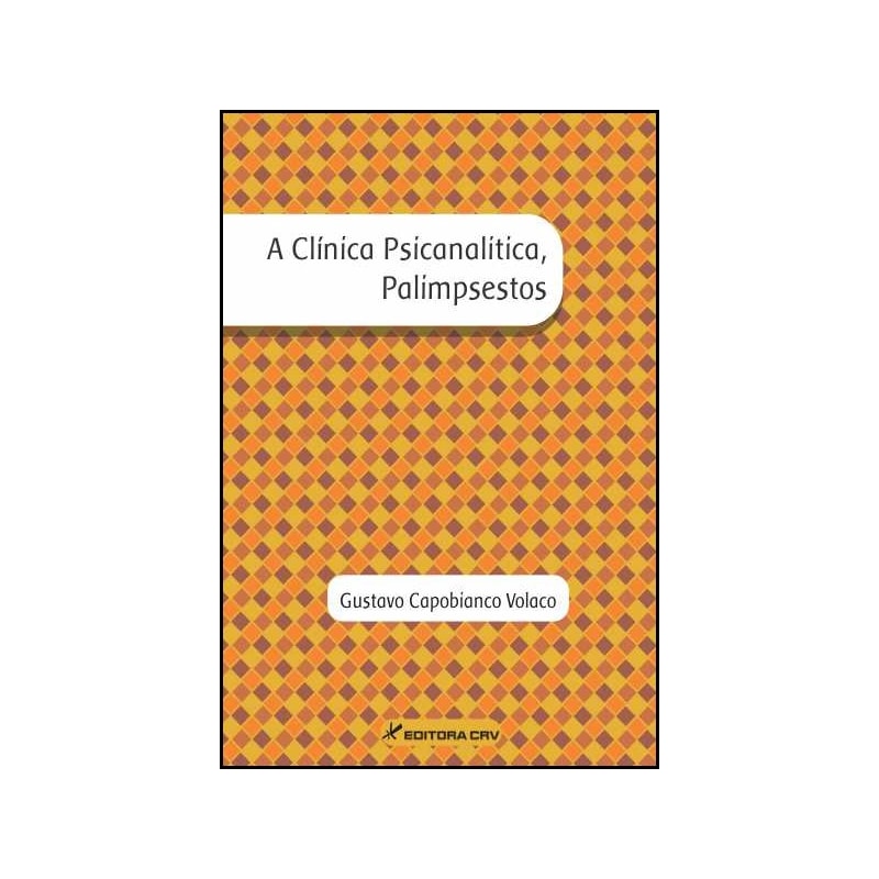 A CLÍNICA PSICANALÍTICA, PALIMPSESTOS