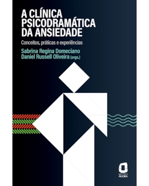 A CLÍNICA PSICODRAMÁTICA DA ANSIEDADE: CONCEITOS, PRÁTICAS E EXPERIÊNCIAS
