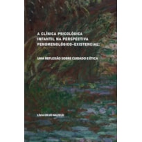 A CLINICA PSICOLOGICA INFANTIL NA PERSPECTIVA FENOMENOLOGICO-EXISTENCIAL