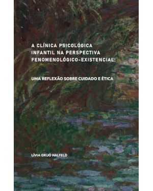 A CLINICA PSICOLOGICA INFANTIL NA PERSPECTIVA FENOMENOLOGICO-EXISTENCIAL