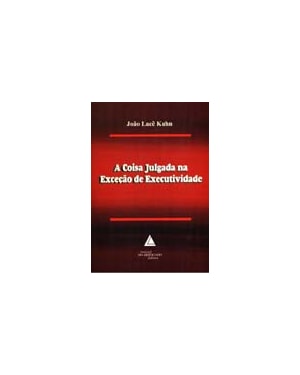 A COISA JULGADA NA EXCEÇÃO DE EXECUTIVIDADE