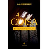 A COISA: POR QUE SOU CATÓLICO