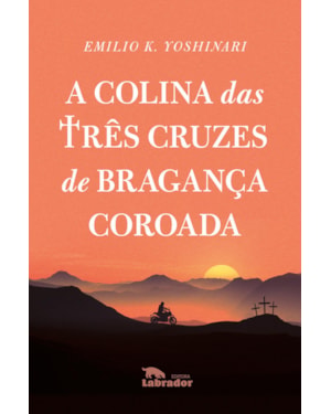 A COLINA DAS TRÊS CRUZES DE BRAGANÇA COROADA