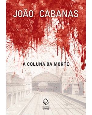 A COLUNA DA MORTE: SOB O COMANDO DO TENENTE CABANAS