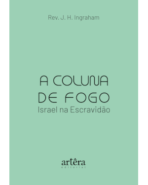 A COLUNA DE FOGO: ISRAEL NA ESCRAVIDÃO