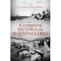 A COMPACTA HISTÓRIA DA SEGUNDA GUERRA