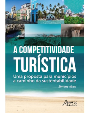 A COMPETITIVIDADE TURÍSTICA:: UMA PROPOSTA PARA MUNICÍPIOS A CAMINHO DA SUSTENTABILIDADE