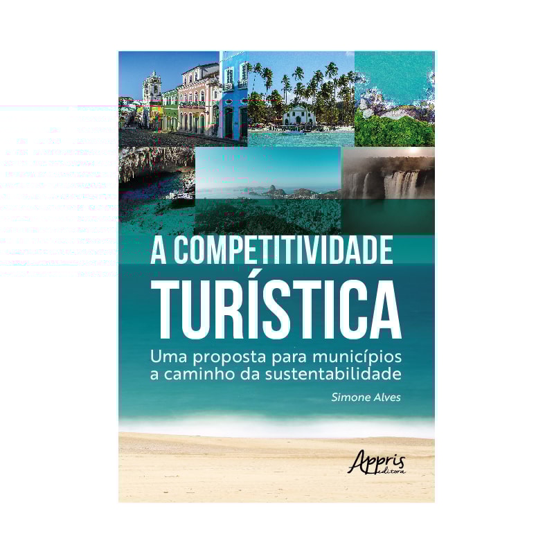 A COMPETITIVIDADE TURÍSTICA:: UMA PROPOSTA PARA MUNICÍPIOS A CAMINHO DA SUSTENTABILIDADE