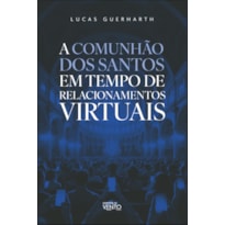 A comunhão dos santos em tempo de relacionamentos virtuais