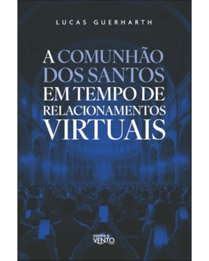 A comunhão dos santos em tempo de relacionamentos virtuais