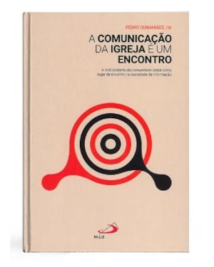 A COMUNICAÇÃO DA IGREJA É UM ENCONTRO