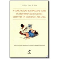 A COMUNICAÇÃO INTERPESSOAL ENTRE OS PROFISSIONAIS DE SAÚDE E GESTANTES NA ASSISTÊNCIA PRÉ-NATAL