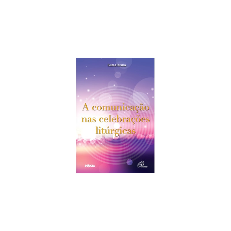 A COMUNICAÇÃO NAS CELEBRAÇÕES LITÚRGICAS