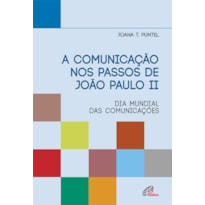 A COMUNICAÇÃO NOS PASSOS DE JOÃO PAULO II: DIA MUNDIAL DAS COMUNICAÇÕES