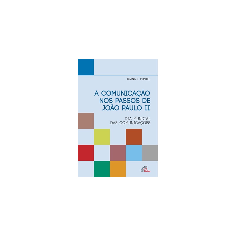 A COMUNICAÇÃO NOS PASSOS DE JOÃO PAULO II: DIA MUNDIAL DAS COMUNICAÇÕES