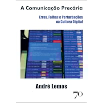A comunicação precária: erros, falhas e perturbações na cultura digital
