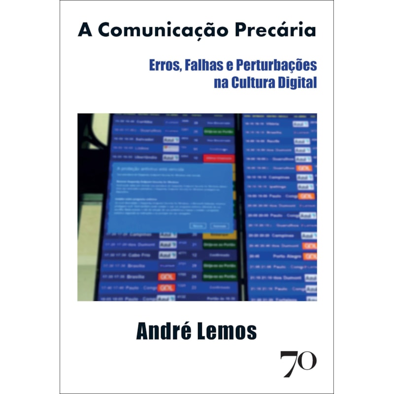 A comunicação precária: erros, falhas e perturbações na cultura digital