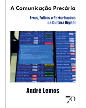A comunicação precária: erros, falhas e perturbações na cultura digital