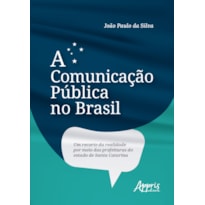 A COMUNICAÇÃO PÚBLICA NO BRASIL: UM RECORTE DA REALIDADE POR MEIO DAS PREFEITURAS DO ESTADO DE SANTA CATARINA