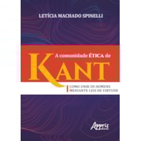 A COMUNIDADE ÉTICA DE KANT: COMO UNIR OS HOMENS MEDIANTE LEIS DE VIRTUDE
