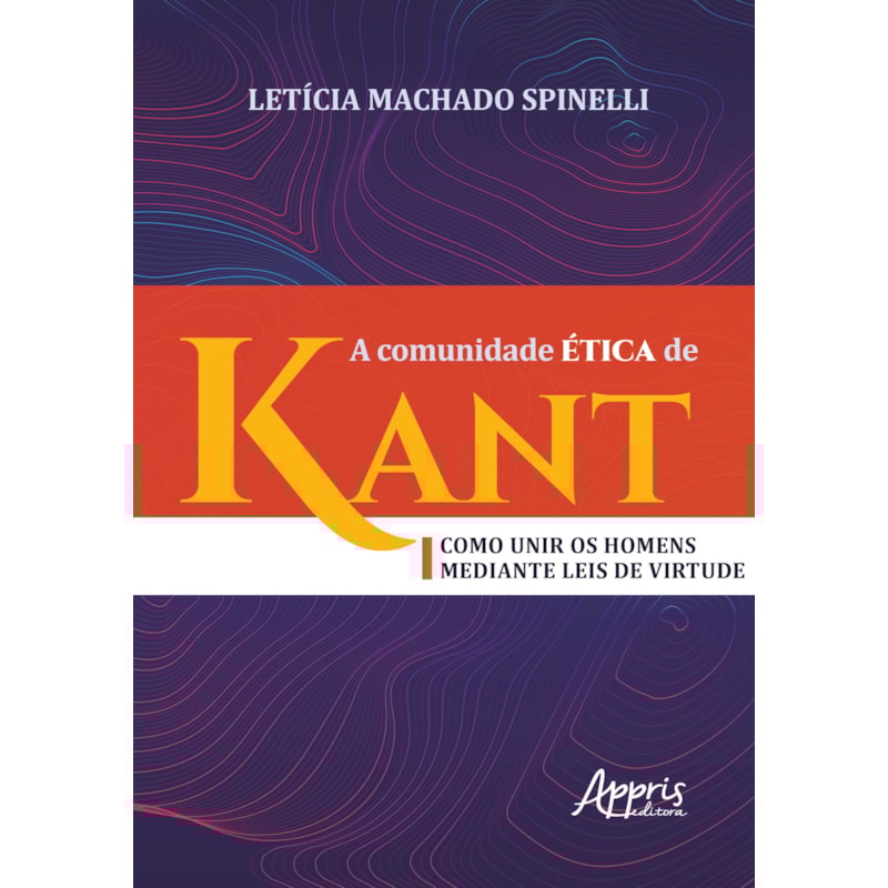 A COMUNIDADE ÉTICA DE KANT: COMO UNIR OS HOMENS MEDIANTE LEIS DE VIRTUDE