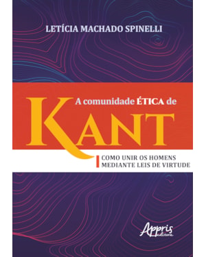 A COMUNIDADE ÉTICA DE KANT: COMO UNIR OS HOMENS MEDIANTE LEIS DE VIRTUDE